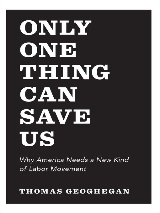 Title details for Only One Thing Can Save Us by Thomas Geoghegan - Wait list